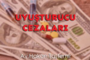 Uyuşturucu Cezaları